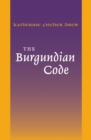 Image for The Burgundian code: book of constitutions or law of Gundobad additional enactments.