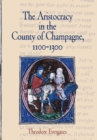 Image for The aristocracy in the county of Champagne, 1100-1300