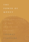 Image for The power of money: coinage and politics in the Athenian Empire