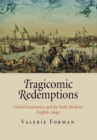 Image for Tragicomic Redemptions: Global Economics and the Early Modern English Stage