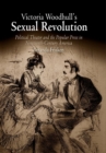 Image for Victoria Woodhull&#39;s sexual revolution: political theater and the popular press in nineteenth-century America