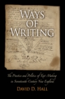 Image for Ways of Writing: The Practice and Politics of Text-Making in Seventeenth-Century New England
