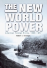 Image for The New World Power: American Foreign Policy, 1898-1917