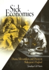 Image for Sick Economies: Drama, Mercantilism, and Disease in Shakespeare&#39;s England