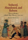 Image for Seduced, Abandoned, and Reborn: Visions of Youth in Middle-Class America, 1780-1850