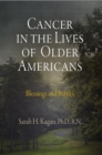 Image for Cancer in the Lives of Older Americans: Blessings and Battles
