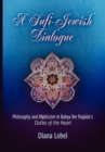 Image for A Sufi-Jewish dialogue: philosophy and mysticism in Bahya Ibn Paquda&#39;s Duties of the heart