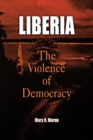 Image for Liberia: The Violence of Democracy