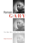 Image for Romain Gary: The Man Who Sold His Shadow