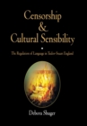 Image for Censorship and Cultural Sensibility: The Regulation of Language in Tudor-Stuart England