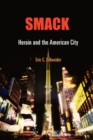 Image for Smack: Heroin and the American City