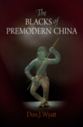 Image for The Blacks of Premodern China
