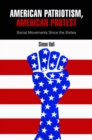 Image for American patriotism, American protest: social movements since the sixties