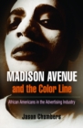 Image for Madison Avenue and the color line: African Americans in the advertising industry