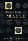 Image for Hastening toward Prague: power and society in the medieval Czech lands