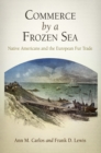 Image for Commerce by a frozen sea: Native Americans and the European fur trade