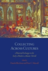 Image for Collecting across cultures: material exchanges in the early modern Atlantic world
