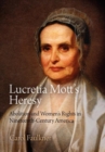 Image for Lucretia Mott&#39;s heresy: abolition and women&#39;s rights in nineteenth-century America