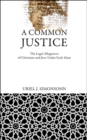 Image for A common justice: the legal allegiances of Christians and Jews under early Islam