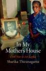 Image for In my mother&#39;s house: civil war in Sri Lanka