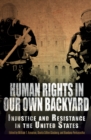 Image for Human rights in our own backyard: injustice and resistance in the United States
