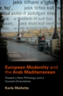 Image for European modernity and the Arab Mediterranean: toward a new philology and a counter-orientalism