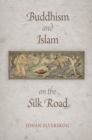 Image for Buddhism and Islam on the Silk Road