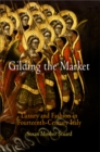 Image for Gilding the market: luxury and fashion in fourteenth-century Italy