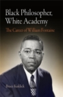 Image for Black philosopher, white academy: the career of William Fontaine