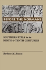 Image for Before the Normans: Southern Italy in the Ninth and Tenth Centuries