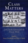 Image for Class matters: early North America and the Atlantic world