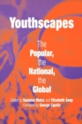 Image for Youthscapes: the popular, the national, the global