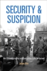 Image for Security and suspicion: an ethnography of everyday life in Israel