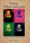 Image for Owning William Shakespeare: the King&#39;s Men and their intellectual property