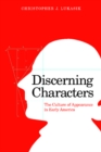 Image for Discerning Characters: The Culture of Appearance in Early America