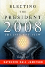 Image for Electing the president, 2008: the insiders&#39; view