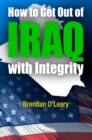 Image for How to get out of Iraq with integrity