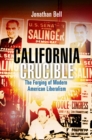 Image for California crucible: the forging of modern American liberalism