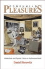 Image for Consuming pleasures: intellectuals and popular culture in the postwar world