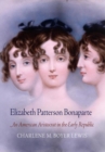 Image for Elizabeth Patterson Bonaparte: an American aristocrat in the early Republic