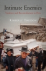 Image for Intimate enemies: violence and reconciliation in Peru