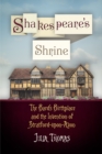 Image for Shakespeare&#39;s shrine: the Bard&#39;s birthplace and the invention of Stratford-upon-Avon
