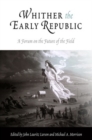 Image for Whither the early republic: a forum on the future of the field
