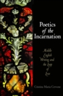Image for Poetics of the Incarnation: Middle English Writing and the Leap of Love