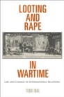 Image for Looting and Rape in Wartime: Law and Change in International Relations