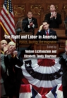 Image for The right and labor in America: politics, ideology, and imagination