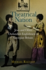 Image for Theatrical nation: Jews and other outlandish Englishmen in Georgian Britain