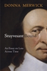 Image for Stuyvesant bound: an essay on loss across time
