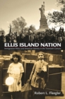 Image for Ellis Island nation: immigration policy and American identity in the twentieth century