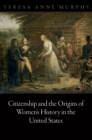 Image for Citizenship and the origins of women&#39;s history in the United States